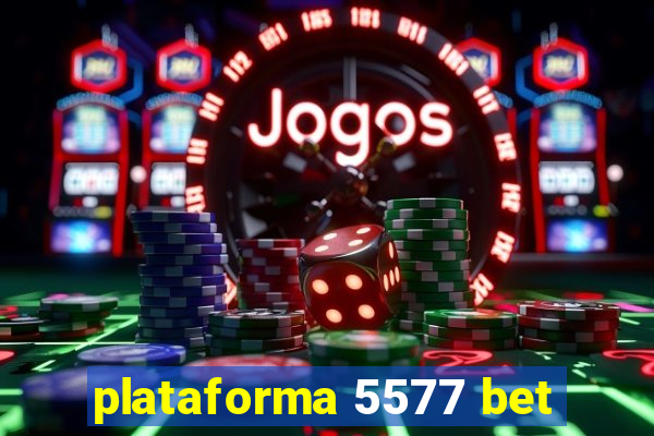 plataforma 5577 bet